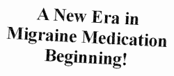 New era in Migraine Medication?