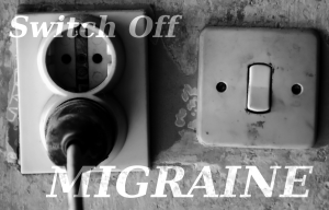Switch off MIGRAINE!