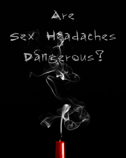 Are sex headaches dangerous?