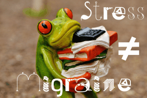 Stress does not equal Migraine!