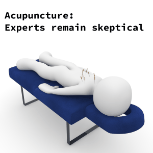 Acupuncture: Experts Skeptical